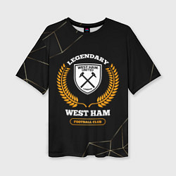 Футболка оверсайз женская Лого West Ham и надпись Legendary Football Club на, цвет: 3D-принт