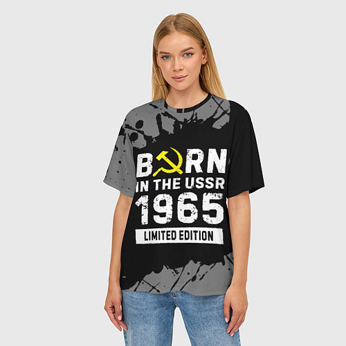 Женская футболка оверсайз Born In The USSR 1965 year Limited Edition / 3D-принт – фото 3