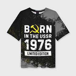 Футболка оверсайз женская Born In The USSR 1976 year Limited Edition, цвет: 3D-принт