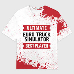 Женская футболка оверсайз Euro Truck Simulator: красные таблички Best Player