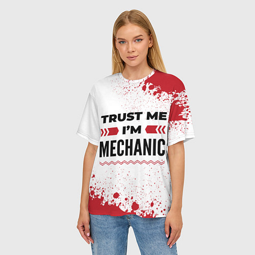 Женская футболка оверсайз Trust me Im mechanic white / 3D-принт – фото 3