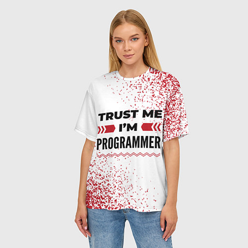 Женская футболка оверсайз Trust me Im programmer white / 3D-принт – фото 3