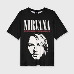 Футболка оверсайз женская Nirvana - Kurt Cobain, цвет: 3D-принт