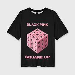 Футболка оверсайз женская Blackpink Square up, цвет: 3D-принт