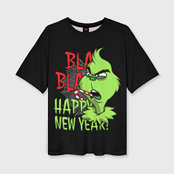 Футболка оверсайз женская Grinch - happy New Year, цвет: 3D-принт