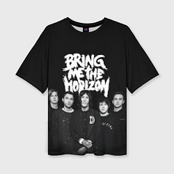 Футболка оверсайз женская Bring me the horizon - group, цвет: 3D-принт