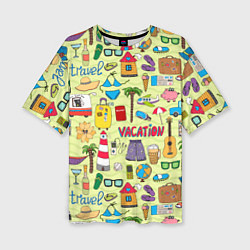 Футболка оверсайз женская Vacation travel, цвет: 3D-принт