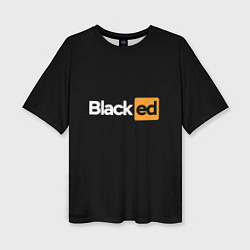 Футболка оверсайз женская Blacked, цвет: 3D-принт