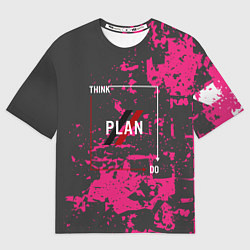 Футболка оверсайз женская Think plan do, цвет: 3D-принт