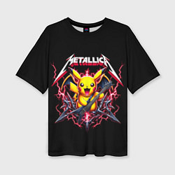 Футболка оверсайз женская Metallica - cool Pikachu, цвет: 3D-принт