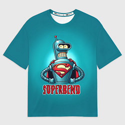 Футболка оверсайз женская Bender superman - collaboration, цвет: 3D-принт