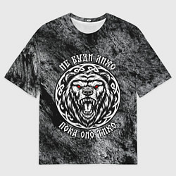 Футболка оверсайз женская Не буди лихо пока оно тихо - медведь русич, цвет: 3D-принт