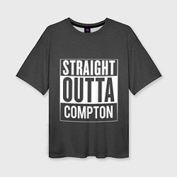 Футболка оверсайз женская Straight Outta Compton, цвет: 3D-принт