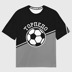 Футболка оверсайз женская ФК Торпедо, цвет: 3D-принт