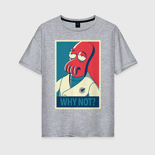 Женская футболка оверсайз Zoidberg: Why not? / Меланж – фото 1