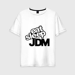 Футболка оверсайз женская Eat sleep jdm, цвет: белый