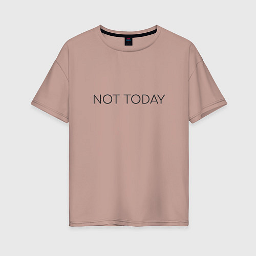 Женская футболка оверсайз Not today / Пыльно-розовый – фото 1