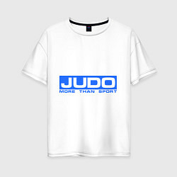 Футболка оверсайз женская Judo: More than sport, цвет: белый