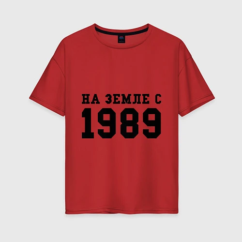 Женская футболка оверсайз На Земле с 1989 / Красный – фото 1