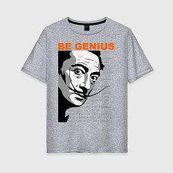 Футболка оверсайз женская Dali: Be Genius, цвет: меланж