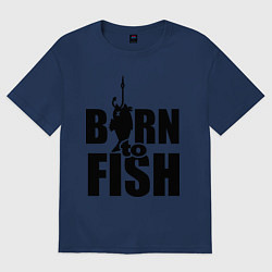Футболка оверсайз женская Born to fish, цвет: тёмно-синий