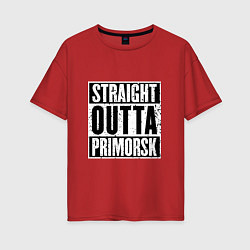 Футболка оверсайз женская Straight Outta Primorsk, цвет: красный