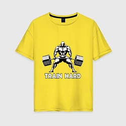 Футболка оверсайз женская Train hard тренируйся усердно, цвет: желтый