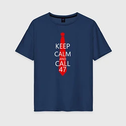 Футболка оверсайз женская Keep Calm & Call 47, цвет: тёмно-синий