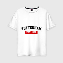 Женская футболка оверсайз FC Tottenham Est. 1882