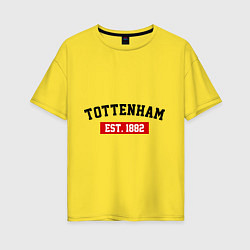 Футболка оверсайз женская FC Tottenham Est. 1882, цвет: желтый