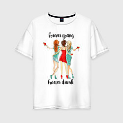 Футболка оверсайз женская Forever young & drunk, цвет: белый
