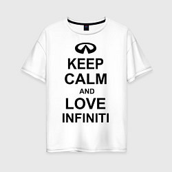 Футболка оверсайз женская Keep Calm & Love Infiniti, цвет: белый