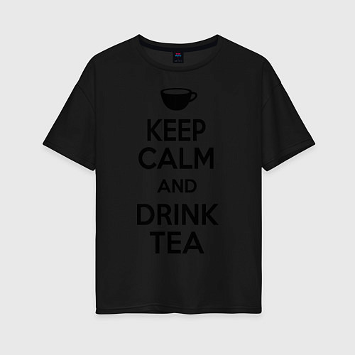 Женская футболка оверсайз Keep Calm & Drink Tea / Черный – фото 1