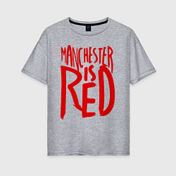 Футболка оверсайз женская Manchester is Red, цвет: меланж