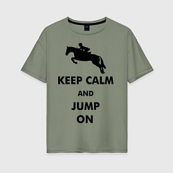Футболка оверсайз женская Keep Calm & Jump On, цвет: авокадо