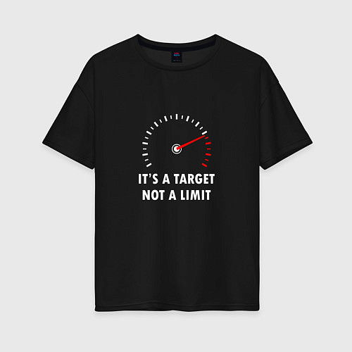 Женская футболка оверсайз It's a target, not a limit / Черный – фото 1