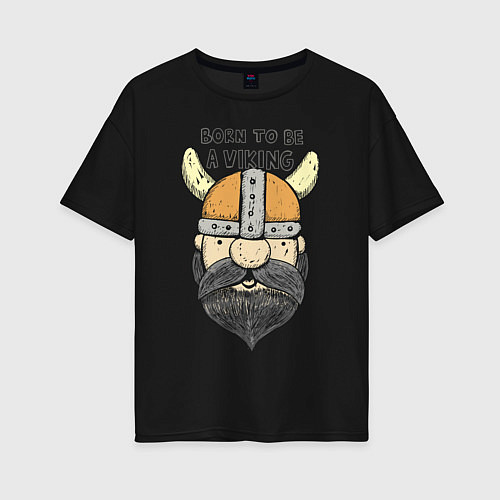 Женская футболка оверсайз Born to be a Viking / Черный – фото 1