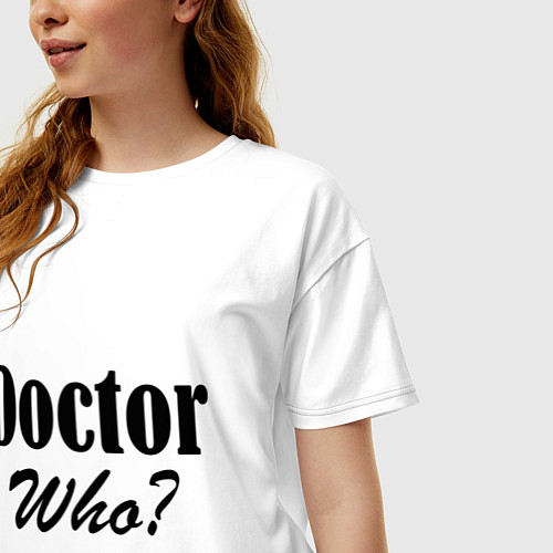 Женская футболка оверсайз Doctor Who? / Белый – фото 3