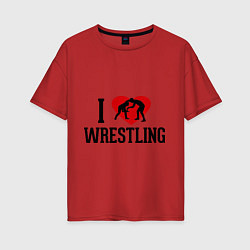 Футболка оверсайз женская I love wrestling, цвет: красный