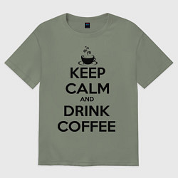 Футболка оверсайз женская Keep Calm & Drink Coffee, цвет: авокадо