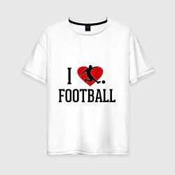 Женская футболка оверсайз I love football