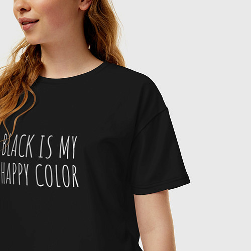 Женская футболка оверсайз BLACK IS MY HAPPY COLOR / Черный – фото 3