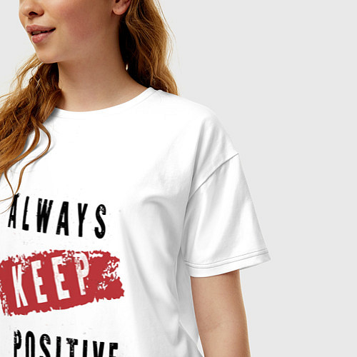 Женская футболка оверсайз Always Keep Positive / Белый – фото 3