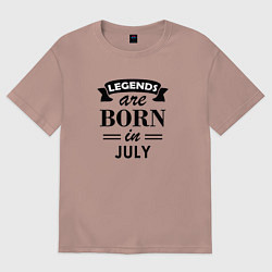 Футболка оверсайз женская Legends are born in july, цвет: пыльно-розовый