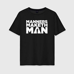 Футболка оверсайз женская Manners maketh man, цвет: черный