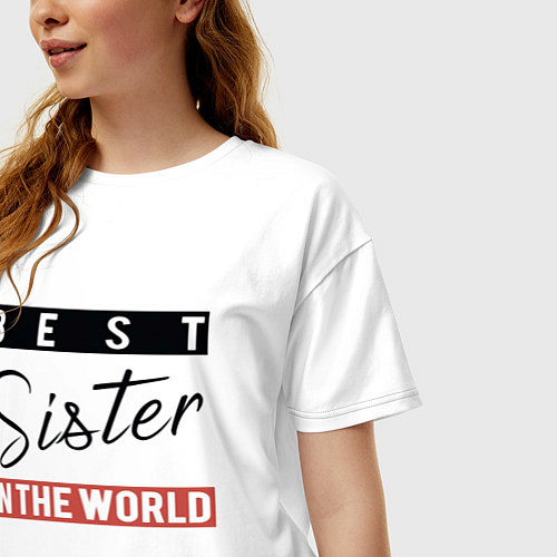 Женская футболка оверсайз Best Sister in the World / Белый – фото 3