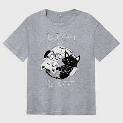 Женская футболка оверсайз Просто будь Котом