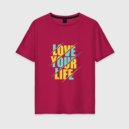 Женская футболка оверсайз Люби свою жизнь / Маджента – фото 1