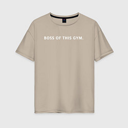 Футболка оверсайз женская BOSS OF THIS GYM, цвет: миндальный