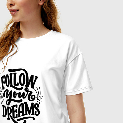 Женская футболка оверсайз Следуй за мечтой / Белый – фото 3